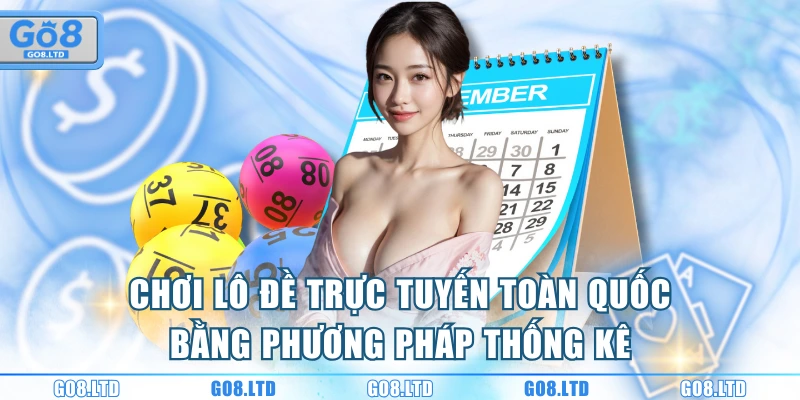 Chơi lô đề trực tuyến toàn quốc bằng phương pháp thống kê