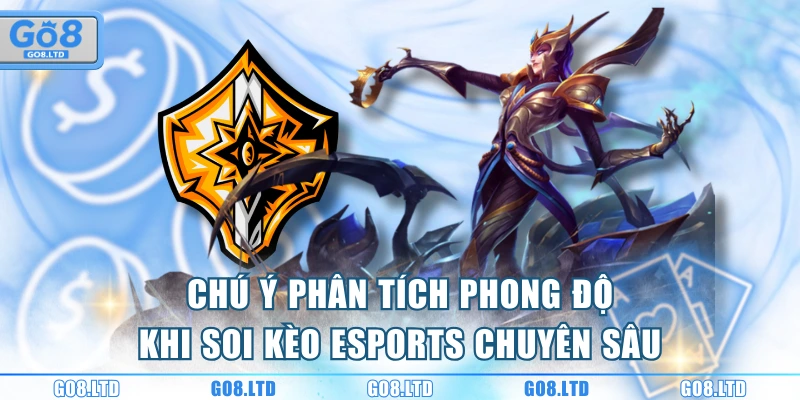 Chú ý phân tích phong độ khi soi kèo eSports chuyên sâu