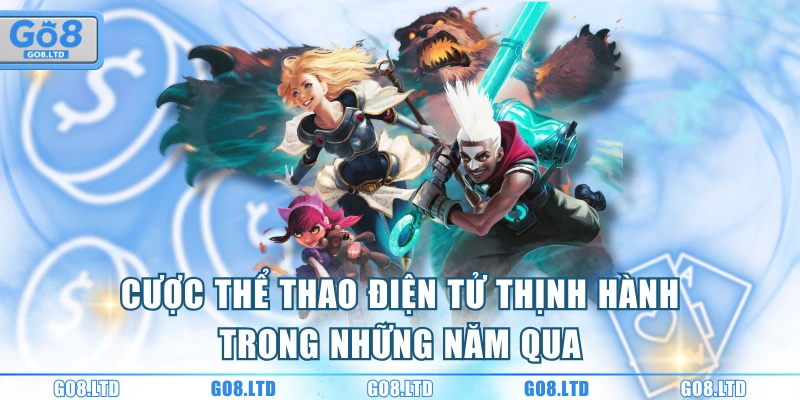 Cược thể thao điện tử thịnh hành trong những năm qua