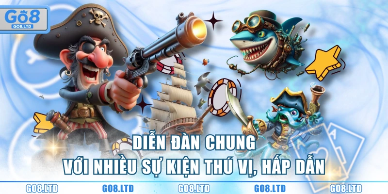 Diễn đàn chung với nhiều sự kiện thú vị, hấp dẫn