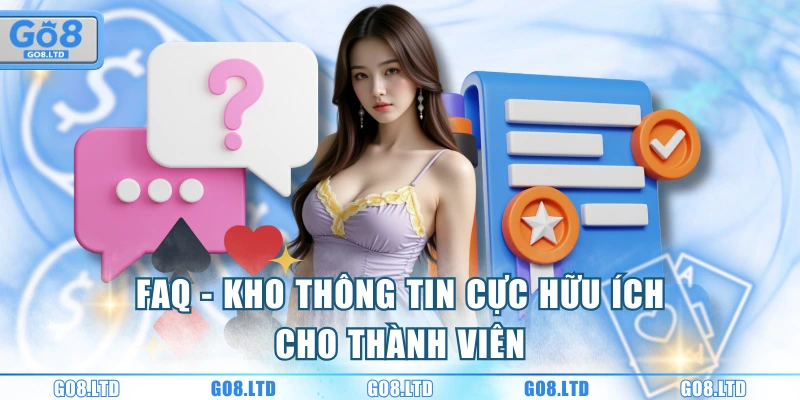 FAQ - Kho thông tin cực hữu ích cho thành viên