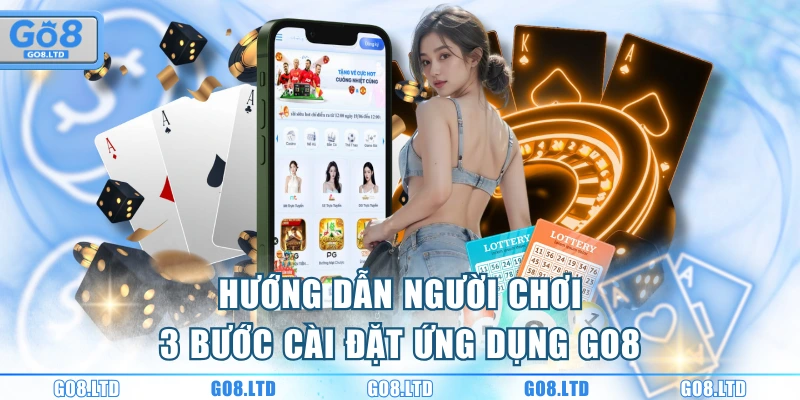Hướng dẫn người chơi 3 bước cài đặt ứng dụng GO8