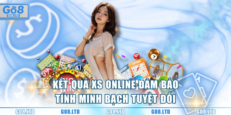 Kết quả XS online đảm bảo tính minh bạch tuyệt đối