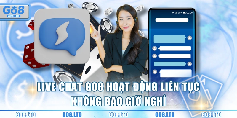 Live chat GO8 hoạt động liên tục, không bao giờ nghỉ
