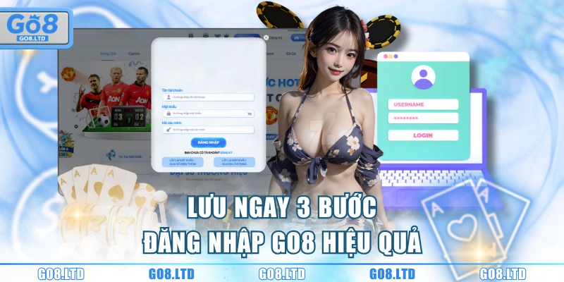 Lưu ngay 3 bước đăng nhập GO8 hiệu quả