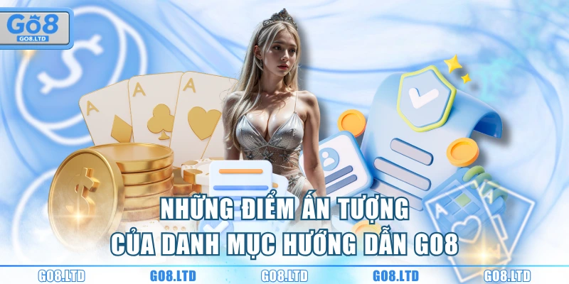 Những điểm ấn tượng của danh mục hướng dẫn GO8

