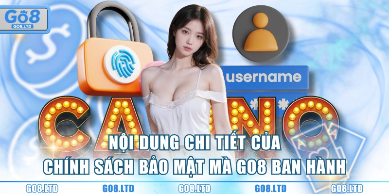 Nội dung chi tiết của chính sách bảo mật mà GO8 ban hành