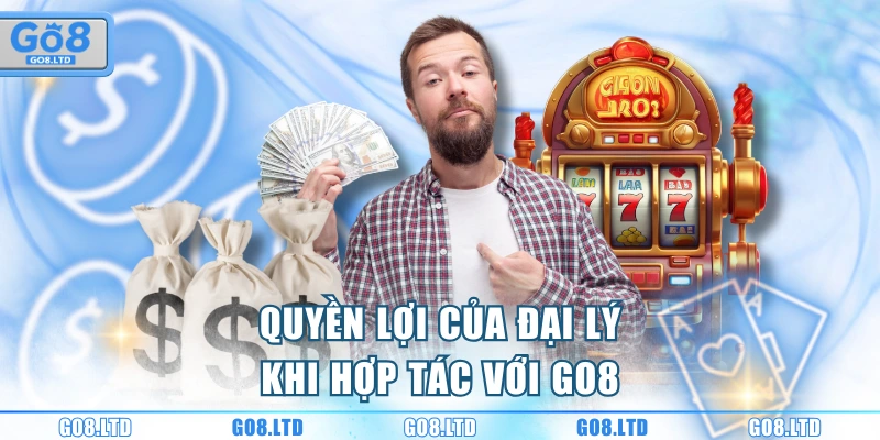 Quyền lợi của đại lý khi hợp tác với GO8