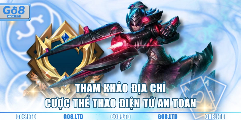 Tham khảo địa chỉ cược thể thao điện tử an toàn