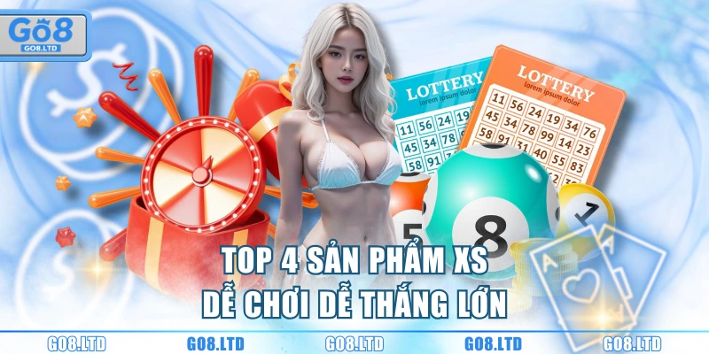 Top 4 sản phẩm XS dễ chơi dễ thắng lớn