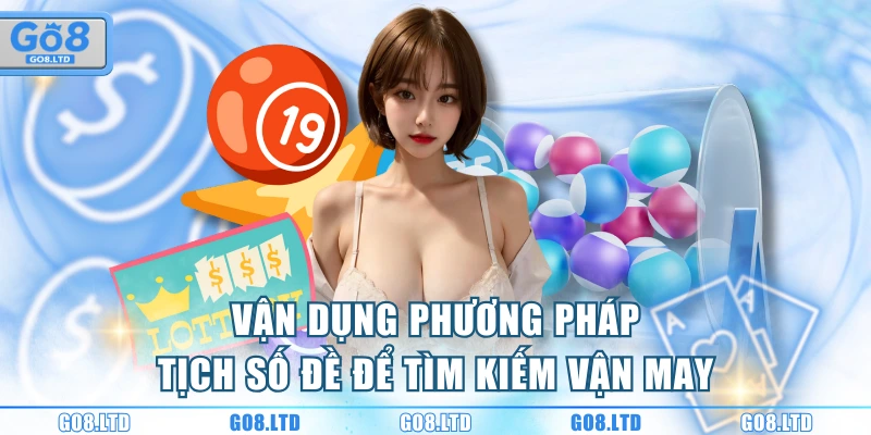 Vận dụng phương pháp tịch số đề để tìm kiếm vận may