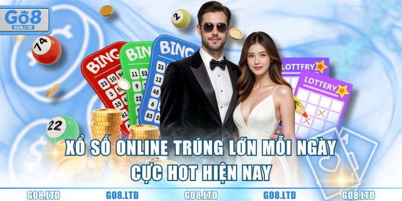 Xổ số online trúng lớn mỗi ngày cực hot hiện nay